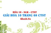 Giải Hóa 10 trang 68 Chân trời Sáng tạo